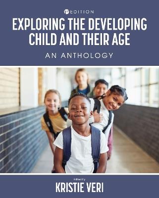Exploring the Developing Child and Their Age: An Anthology - Kristie Veri - cover