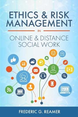 Ethics and Risk Management in Online and Distance Social Work - Frederic G. Reamer - cover