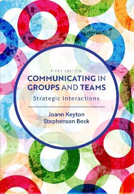 Communicating in Groups and Teams: Strategic Interactions - Joann Keyton,Stephenson Beck - cover