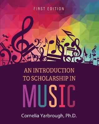 An Introduction to Scholarship in Music - Cornelia Yarbrough - cover