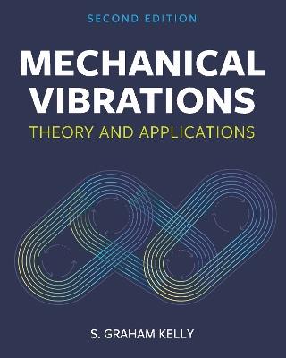 Mechanical Vibrations: Theory and Applications - S. Graham Kelly - cover