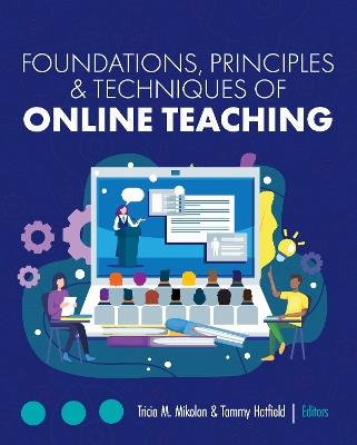 Foundations, Principles, and Techniques of Online Teaching - cover