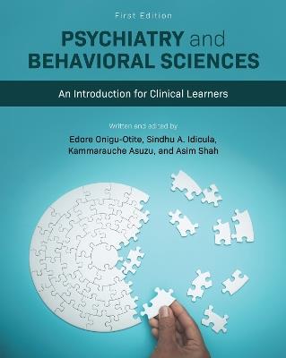 Psychiatry and Behavioral Sciences: An Introduction for Clinical Learners - Edore Onigu-Otite,Sindhu A. Idicula,Kammarauche Asuzu - cover
