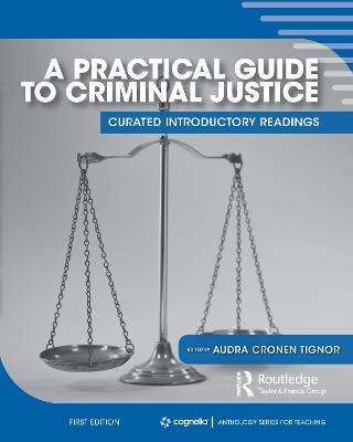 A Practical Guide to Criminal Justice: Curated Introductory Readings - Audra Cronen Tignor - cover