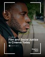 A Look at Film and Social Justice in Cinema Today