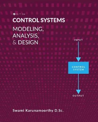 Control Systems: Modeling, Analysis, and Design - Swami Karunamoorthy - cover