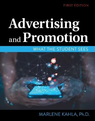 Advertising and Promotion: What the Student Sees - Marlene Kahla - cover