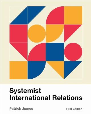 Systemist International Relations - Patrick James - cover