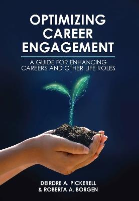 Optimizing Career Engagement: A Guide for Enhancing Careers and Other Life Roles - Deirdre A. Pickerell,Roberta A. Borgen - cover