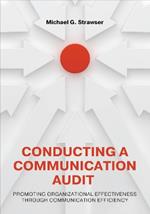 Conducting a Communication Audit: Promoting Organizational Effectiveness Through Communication Efficiency