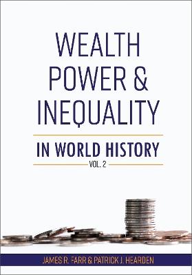 Wealth Power and Inequality in World History: Volume 2