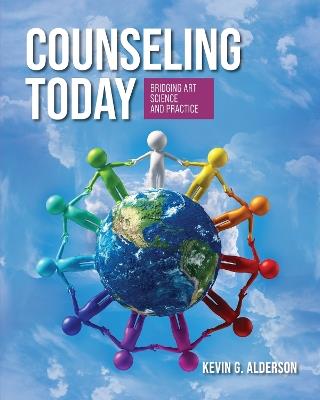 Counseling Today: Bridging Art, Science, and Practice - Kevin G Alderson - cover
