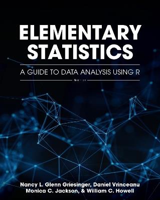 Elementary Statistics: A Guide to Data Analysis Using R - Nancy L. Glenn Griesinger,Daniel Vrinceanu,Monica C. Jackson - cover