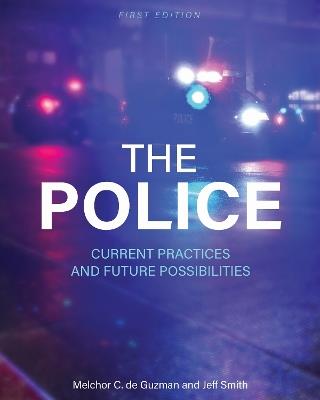 The Police: Current Practices and Future Possibilities - Melchor C De Guzman,Jeff Smith - cover