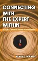 Connecting with the Expert Within: Re-Awakening to Your Strength and Competence - Richard D Parsons - cover