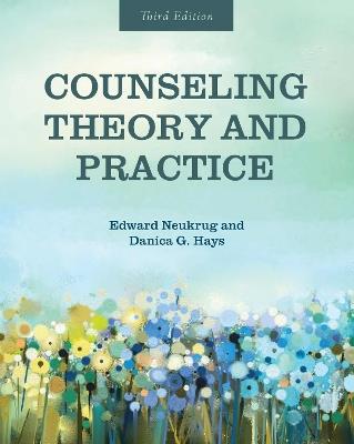 Counseling Theory and Practice - Edward Neukrug,Danica G. Hays - cover