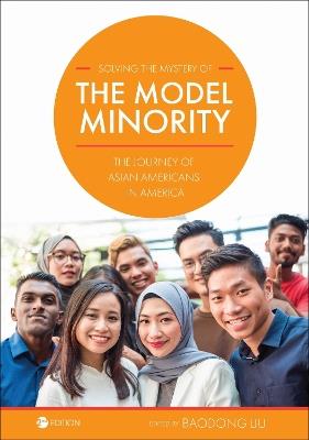 Solving the Mystery of the Model Minority: The Journey of Asian Americans in America - cover