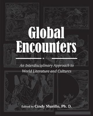 Global Encounters: An Interdisciplinary Approach to World Literature and Cultures - Cynthia Murillo - cover