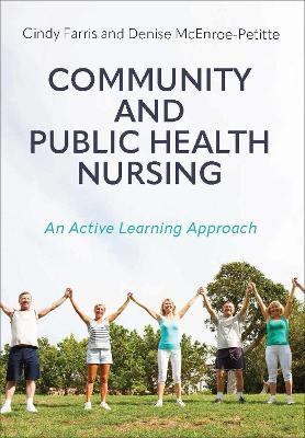 Community and Public Health Nursing: An Active Learning Approach - Cindy Farris,Denise McEnroe-Petitte - cover