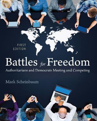 Battles for Freedom: Authoritarians and Democrats Meeting and Competing - Mark Scheinbaum - cover