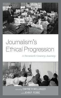Journalism's Ethical Progression: A Twentieth-Century Journey - cover