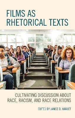 Films as Rhetorical Texts: Cultivating Discussion about Race, Racism, and Race Relations - cover
