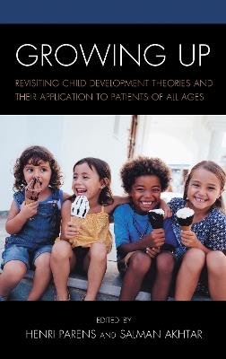 Growing Up: Revisiting Child Development Theories and their Application to Patients of all Ages - cover