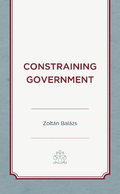 Constraining Government - Zoltán Balázs - cover
