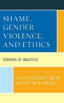 Shame, Gender Violence, and Ethics: Terrors of Injustice - cover