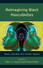Reimagining Black Masculinities: Race, Gender, and Public Space