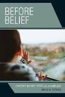 Before Belief: Discovering First Spiritual Awareness - Bruce A. Stevens - cover