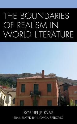 The Boundaries of Realism in World Literature - Kornelije Kvas - cover