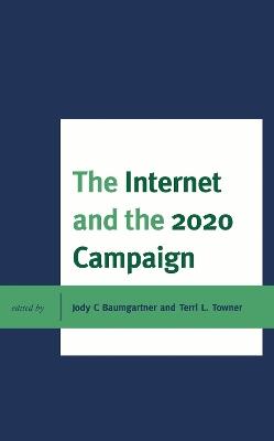 The Internet and the 2020 Campaign - Terri L. Towner,Jody C Baumgartner - cover