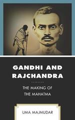 Gandhi and Rajchandra: The Making of the Mahatma