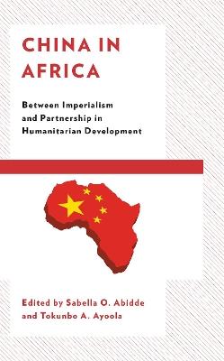 China in Africa: Between Imperialism and Partnership in Humanitarian Development - cover