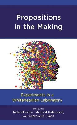 Propositions in the Making: Experiments in a Whiteheadian Laboratory - cover
