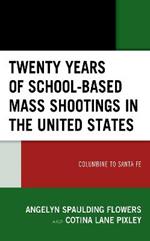 Twenty Years of School-based Mass Shootings in the United States: Columbine to Santa Fe