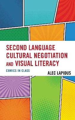 Second Language Cultural Negotiation and Visual Literacy: Comics in Class - Alec Lapidus - cover