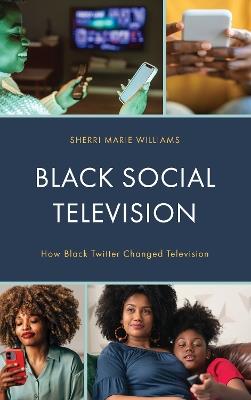 Black Social Television: How Black Twitter Changed Television - Sherri M. Williams - cover