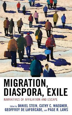 Migration, Diaspora, Exile: Narratives of Affiliation and Escape - cover