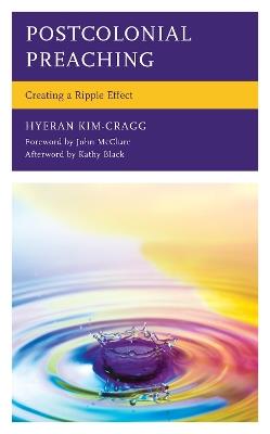 Postcolonial Preaching: Creating a Ripple Effect - HyeRan Kim-Cragg - cover