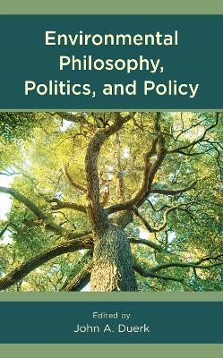Environmental Philosophy, Politics, and Policy - cover