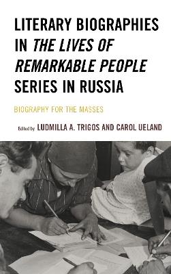 Literary Biographies in the Lives of Remarkable People Series in Russia: Biography for the Masses - cover