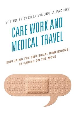 Care Work and Medical Travel: Exploring the Emotional Dimensions of Caring on the Move - cover