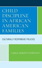 Child Discipline in African American Families: Culturally Responsive Policies