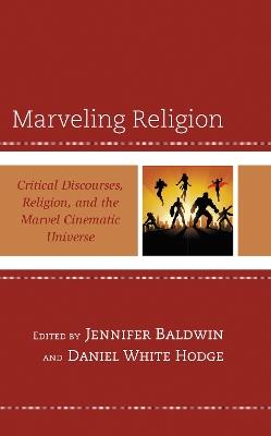 Marveling Religion: Critical Discourses, Religion, and the Marvel Cinematic Universe - cover