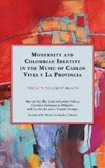 Modernity and Colombian Identity in the Music of Carlos Vives y La Provincia: Travels to the Land of Oblivion