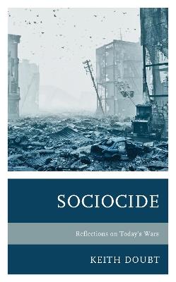 Sociocide: Reflections on Today’s Wars - Keith Doubt - cover