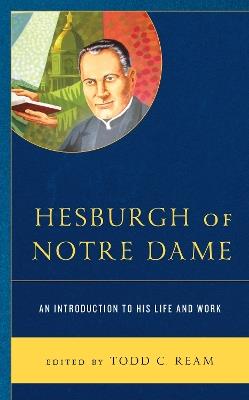 Hesburgh of Notre Dame: An Introduction to His Life and Work - cover