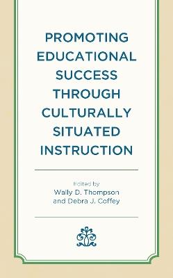 Promoting Educational Success through Culturally Situated Instruction - cover